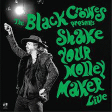 The Black Crowes : Presents Shake Your Money Maker Live